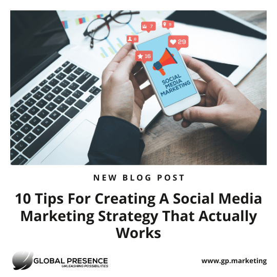 10 Tips For Creating A Social Media Marketing Strategy That Actually Works